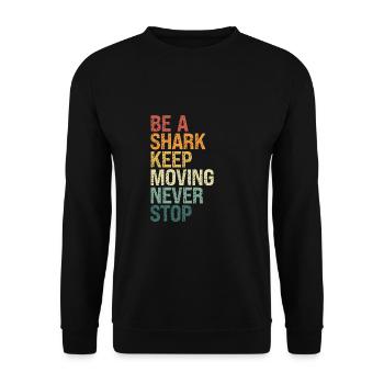 Be A Shark, Keep Moving - Unisex Sweatshirt - black - Front - Alina (178cm) & Michal (187cm)