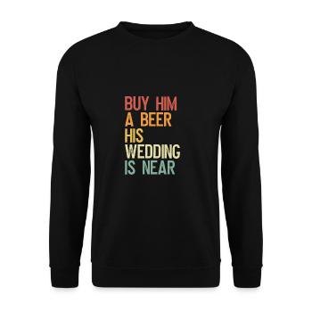 Buy him a beer the wedding is close - Unisex Sweatshirt - black - Front - Alina (178cm) & Michal (187cm)