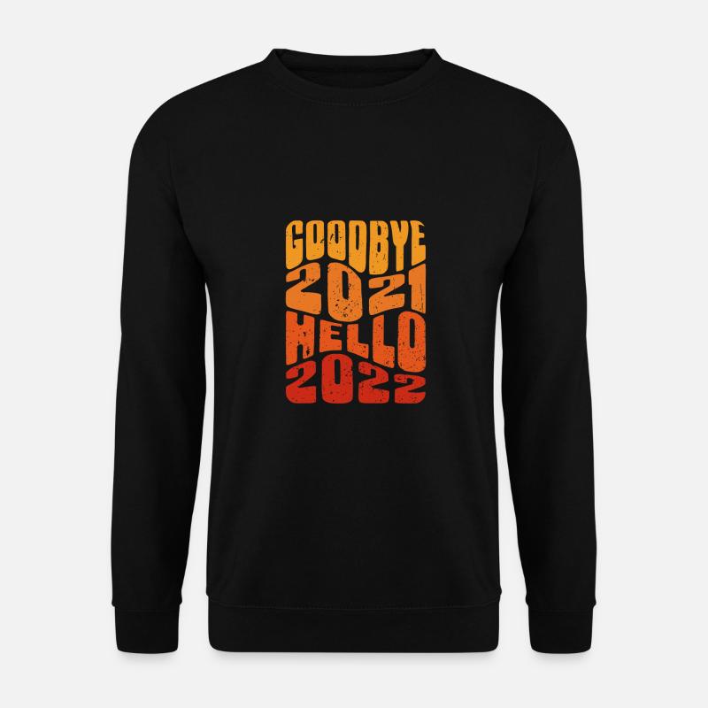 Goodbye 2021 Hello 2022 - Unisex Sweatshirt - black
