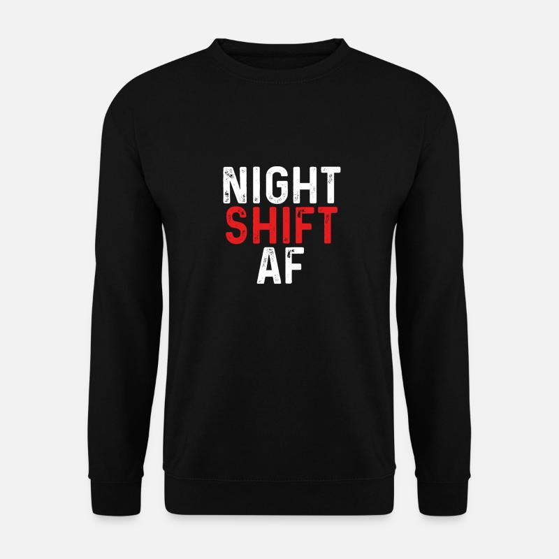 Night shift af - Unisex Sweatshirt - black