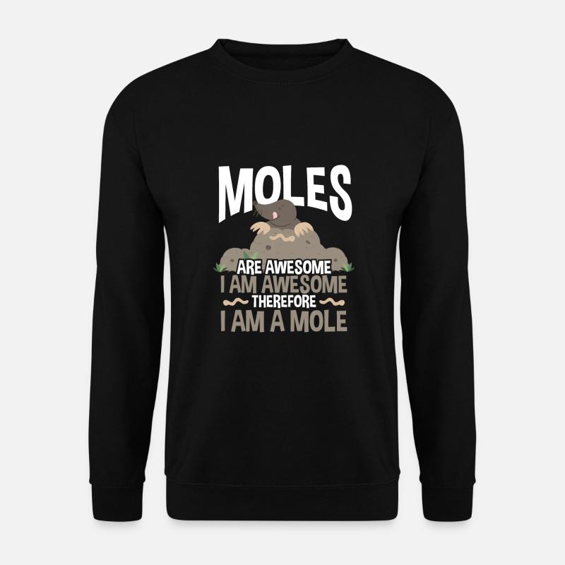 Moles are great - Unisex Sweatshirt - black