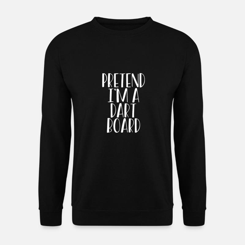 Pretend I'm a dartboard - Unisex Sweatshirt - black