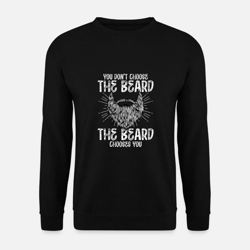 The beard chooses you - Unisex Sweatshirt - black