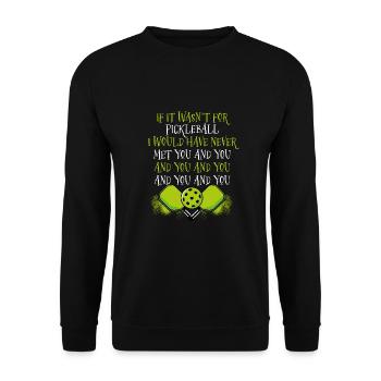 Si ce n’était pas pour le pickleball - Sweat-shirt Unisexe - noir - Devant - Alina (178cm) & Michal (187cm)