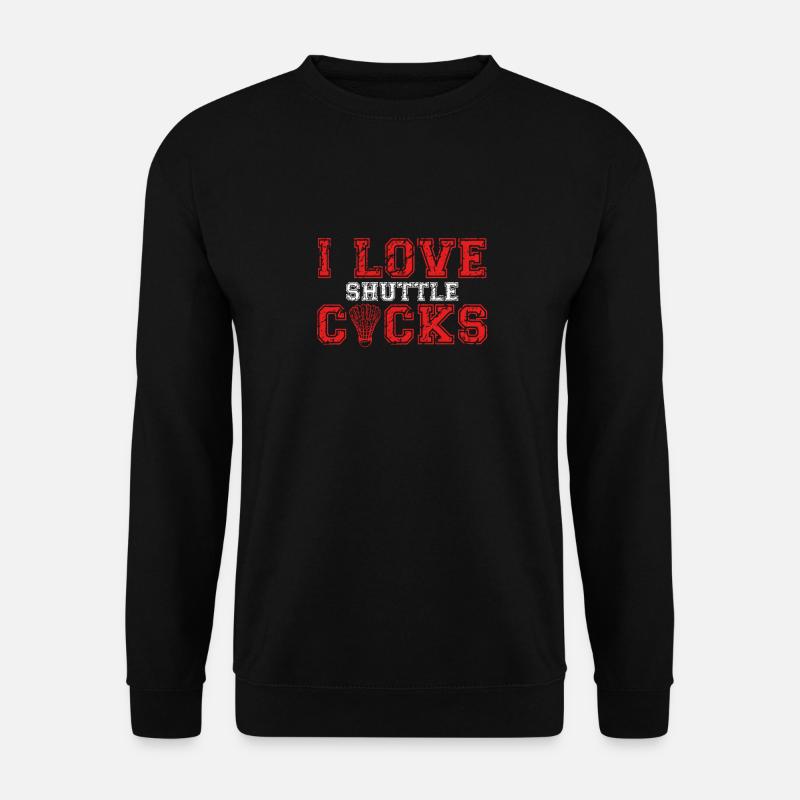I love shuttlecocks - Unisex Sweatshirt - black