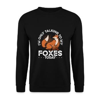 I'm talking to my foxes today - Unisex Sweatshirt - black - Front - Alina (178cm) & Michal (187cm)
