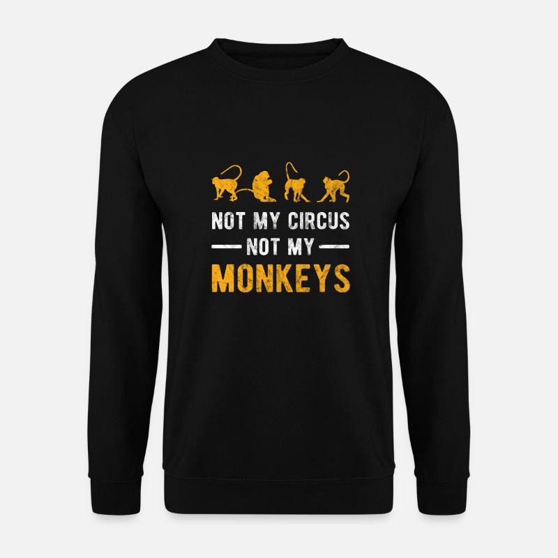 not my circus not my monkeys - Unisex Pullover - Schwarz