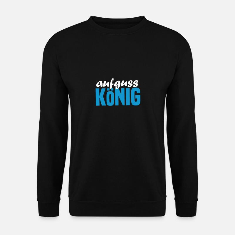 Sauna Aufguss König Aufguss Sauna - Unisex Pullover - Schwarz