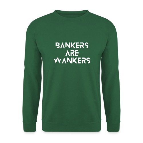 Bankers are Wankers - Unisex Sweatshirt