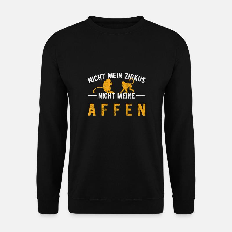 Nicht mein Zirkus nicht meine Affen - Unisex Pullover - Schwarz