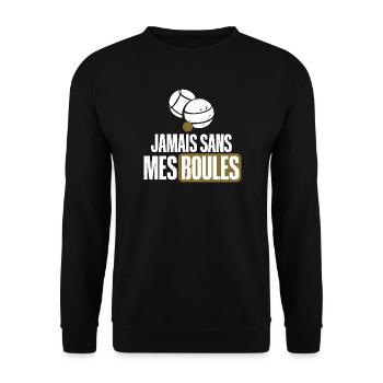 Jamais sans mes boules pétanque beauf humour - Sweat-shirt Unisexe - noir - Devant - Alina (178cm) & Michal (187cm)