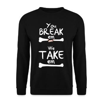 You Break Em We Take Em - Unisex Pullover - Schwarz - Vorne - Alina (178cm) & Michal (187cm)