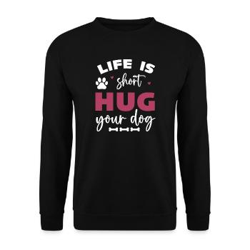 Das Leben ist kurz, umarme deinen Hund - Unisex Pullover - Schwarz - Vorne - Alina (178cm) & Michal (187cm)