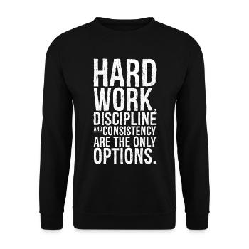 hard work discipline and consistency are the on - Unisex Sweatshirt - black - Front - Alina (178cm) & Michal (187cm)