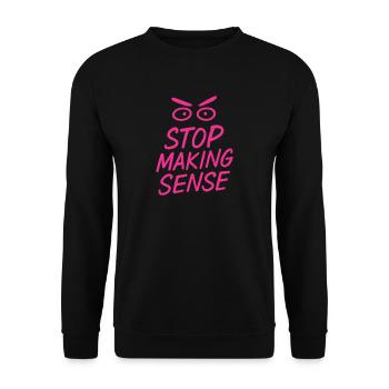 « Arrêtez de faire sens - Chemise sarcasme avec déclaration » - Sweat-shirt Unisexe - noir - Devant - Alina (178cm) & Michal (187cm)