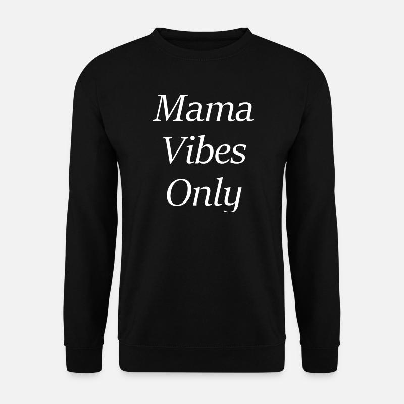 Mama Vibes Only - Unisex Sweatshirt - black