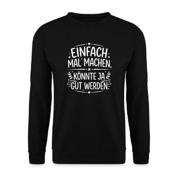 Einfach mal machen Spruch dekorativ - Unisex Pullover - Schwarz - Vorne - Alina (178cm) & Michal (187cm)