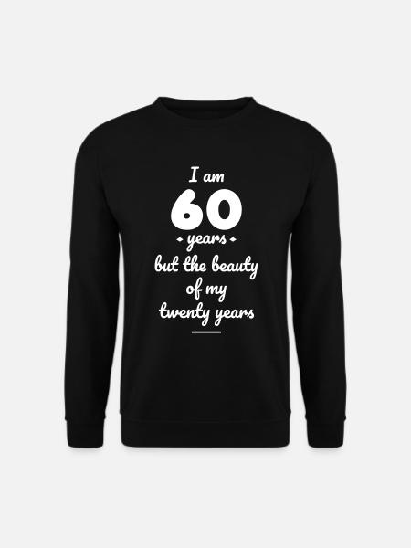 I am 60 years but the beauty of my 20 years - Unisextröja - svart
