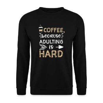 Coffee, because adulting is hard - Unisex Sweatshirt - black - Front - Alina (178cm) & Michal (187cm)
