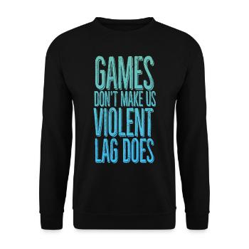 Games don't make us violent, lag does - Unisex Sweatshirt - black - Front - Alina (178cm) & Michal (187cm)