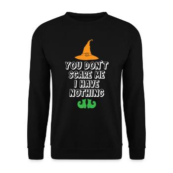 You Dont Scare Me I Have Nothing - Unisex Pullover - Schwarz - Vorne - Alina (178cm) & Michal (187cm)