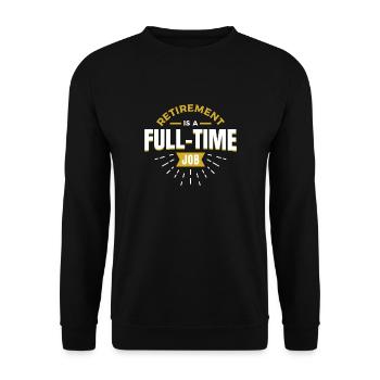 Pension is a full time job - Unisex Sweatshirt - black - Front - Alina (178cm) & Michal (187cm)