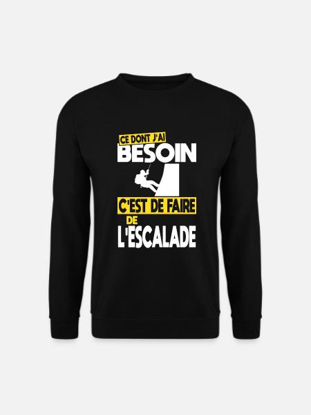 Ce dont j'ai besoin c'est de faire de l'escalade - Sweat-shirt Unisexe - noir