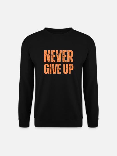 NEVER GIVE UP - Unisex Pullover - Schwarz