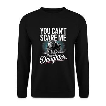 You can t scare me I have a daughter - Unisex Sweatshirt - black - Front - Alina (178cm) & Michal (187cm)