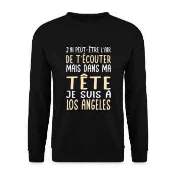 Dans ma tête je suis à Los Angeles - Cadeau humour - Sweat-shirt Unisexe - noir - Devant - Alina (178cm) & Michal (187cm)