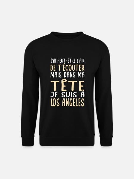 Dans ma tête je suis à Los Angeles - Cadeau humour - Sweat-shirt Unisexe - noir
