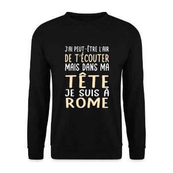 Dans ma tête je suis à Rome - Cadeau humour - Sweat-shirt Unisexe - noir - Devant - Alina (178cm) & Michal (187cm)