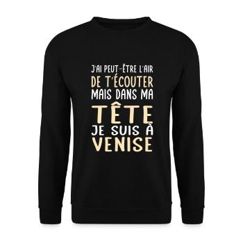 Dans ma tête je suis à Venise - Cadeau humour - Sweat-shirt Unisexe - noir - Devant - Alina (178cm) & Michal (187cm)