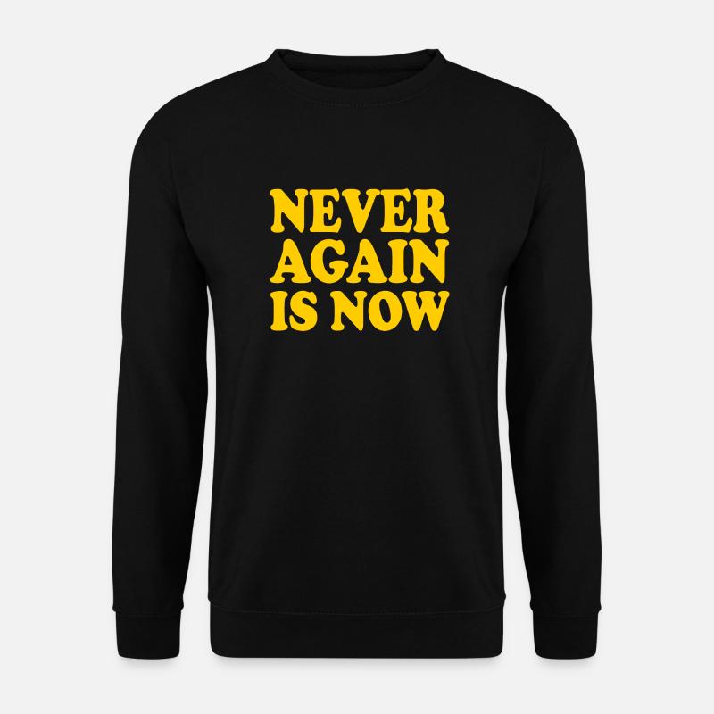 Never again is now - Unisex Sweatshirt - black