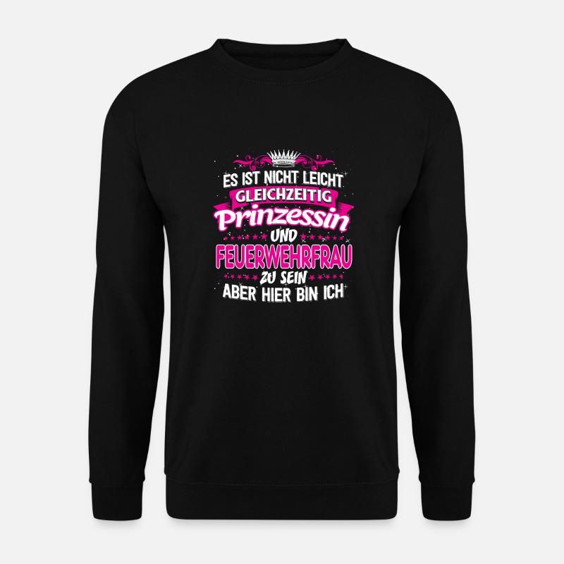 FEUERWEHRFRAU - gleichzeitig Prinzessin - Unisex Pullover - Schwarz