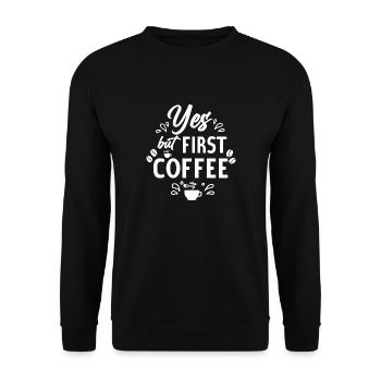 Yes, But First Coffee - Unisex Pullover - Schwarz - Vorne - Alina (178cm) & Michal (187cm)
