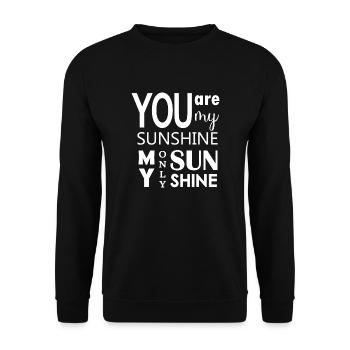 You are my sunshine, my only sunshine. - Unisex Sweatshirt - black - Front - Alina (178cm) & Michal (187cm)