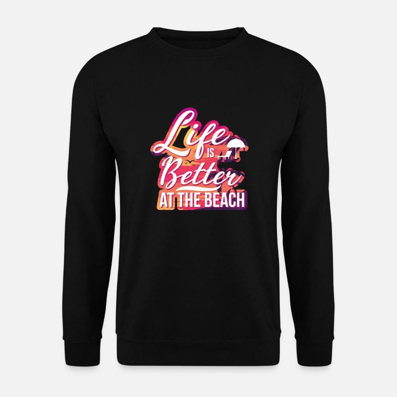 Das Leben ist besser am Strand Strand Text Shirt - Unisex Pullover - Schwarz