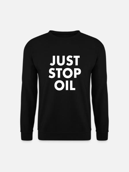 Just stop oil - Unisex Sweatshirt - black