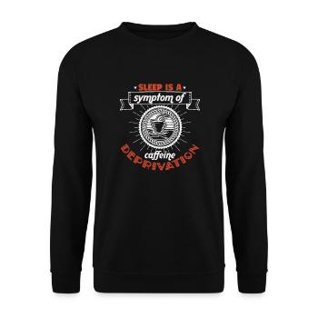 SLEEP IS A SYMPTOM OF CAFFEINE DEPRIVATION - Unisex Sweatshirt - black - Front - Alina (178cm) & Michal (187cm)