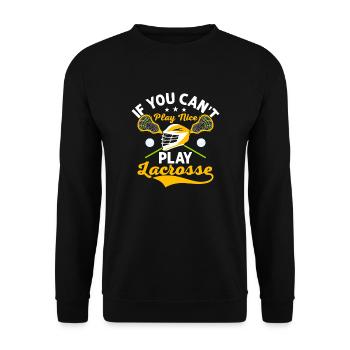 If You Can't Play Nice Play Lacrosse Player Team - Unisex Pullover - Schwarz - Vorne - Alina (178cm) & Michal (187cm)