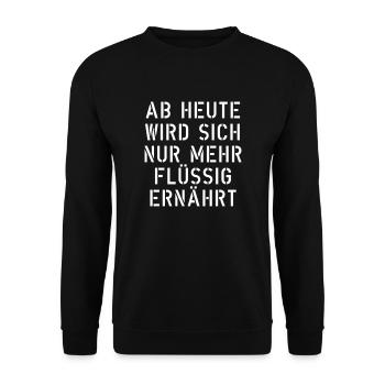 ab heute wird sich nur mehr flüssig ernährt - Unisex Pullover - Schwarz - Vorne - Alina (178cm) & Michal (187cm)
