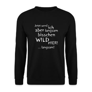 Langsam werde ich wild hier - Unisex Pullover - Schwarz - Vorne - Alina (178cm) & Michal (187cm)