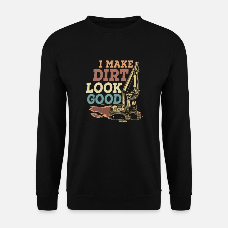 I Make Dirt Look Good Excavator - Unisex Pullover - Schwarz