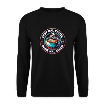 Erst mal Kaffee - dann mal sehen Kaffeemotiv - Unisex Pullover - Schwarz - Vorne - Alina (178cm) & Michal (187cm)