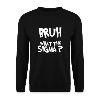 Bruh What The Sigma funny kids meme 2025 - Unisex Sweatshirt - black - Front - Alina (178cm) & Michal (187cm)