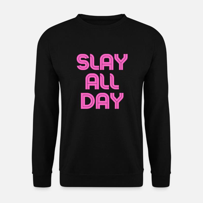 Slay all Day - Unisex Sweatshirt - black