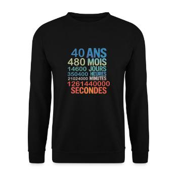 40 Ans – 480 Mois, 14600 Jours... Secondes - Unisex Sweatshirt - black - Front - Alina (178cm) & Michal (187cm)
