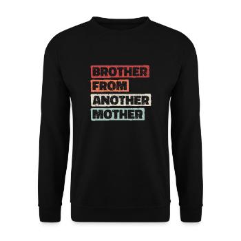 Brother from Another Mother. Perfekt für Geschenke - Unisex Pullover - Schwarz - Vorne - Alina (178cm) & Michal (187cm)