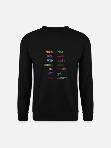 Montag Nein Dienstag Meh Mittwoch Vielleicht - Unisex Pullover - Schwarz